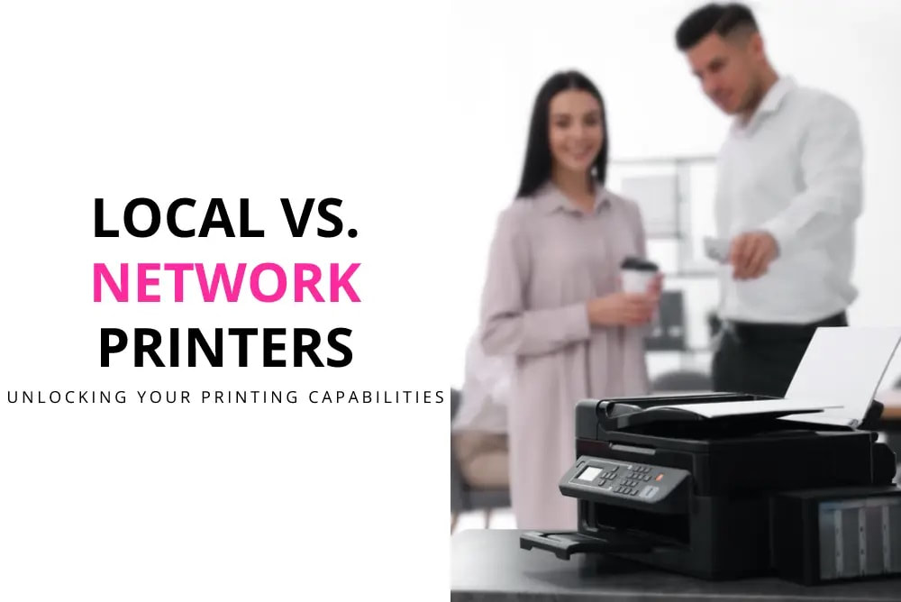 Local vs Network Printers and How Your Business Can Benefit