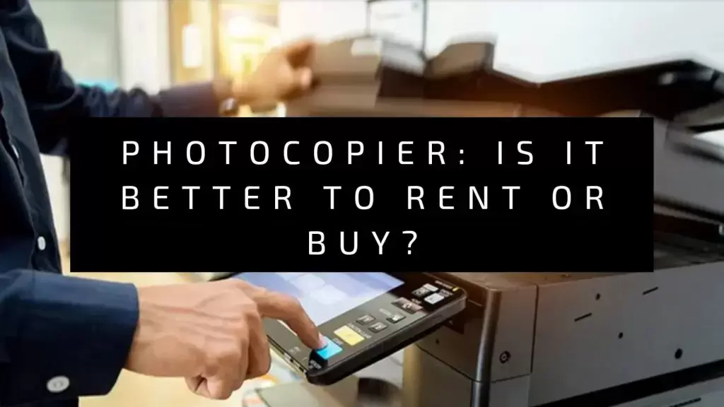 Should You Buy Or Lease A Copier?